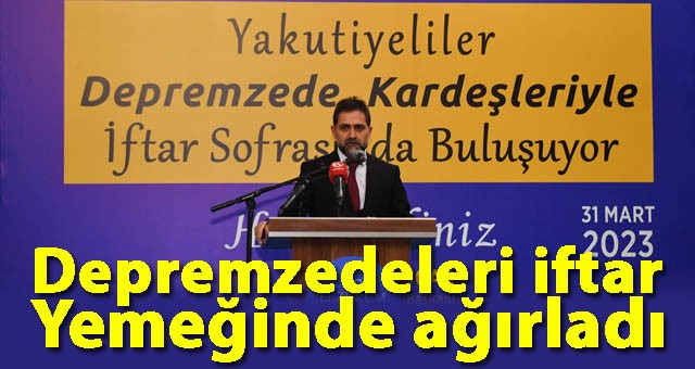 Yakutiye Belediyesi, Depremzedeleri İftar Yemeğinde Ağırladı