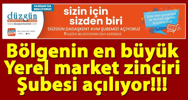 Düzgün Marketler, Bölgenin En Büyük Yerel Market Zinciri Şubesi'ni Açıyor!