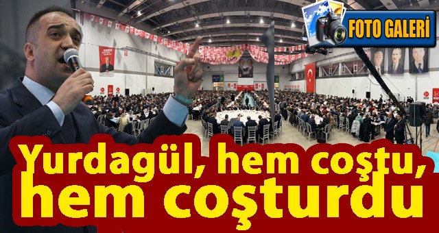 Yurdagül, hem coştu, hem coşturdu...