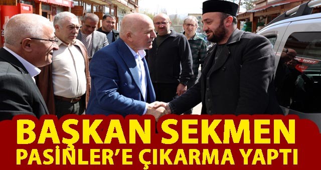 BAŞKAN SEKMEN PASİNLER’E ÇIKARMA YAPTI