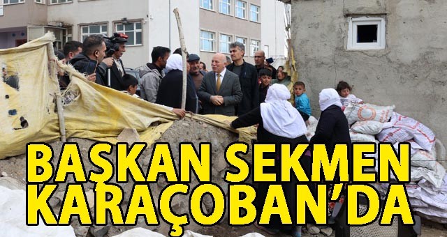 BAŞKAN SEKMEN KARAÇOBAN’DA