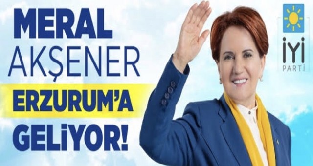 Meral Akşener Erzurum'a geliyor