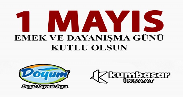 DOYUM SU - KUMBASAR İNŞAAT, 1 MAYIS EMEK VE DAYANIŞMA GÜNÜ KUTLAMA İLANI