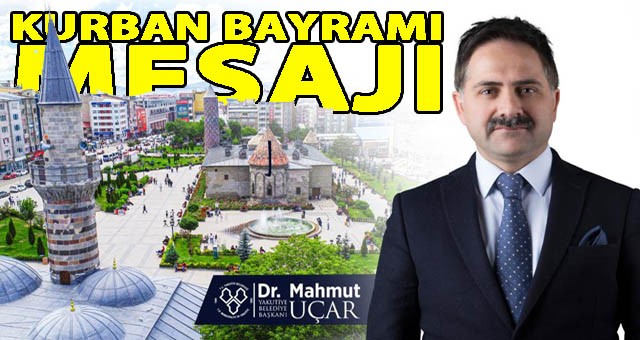 UÇAR’DAN KURBAN BAYRAMI MESAJI