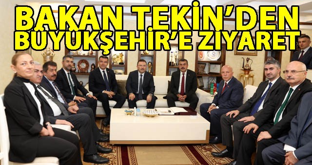 MİLLİ EĞİTİM BAKANI TEKİN BÜYÜKŞEHİR’İ ZİYARET ETTİ