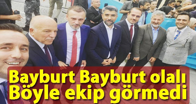 Bayburt Bayburt Olalı Böyle Ekip Görmedi