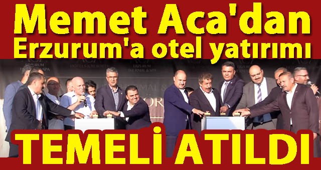 Erzurum Sevdalısı İş İnsanı Memet Aca'dan Memleketine Otel Yatırımı