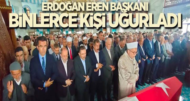 Erdoğan Eren Başkanı Binlerce Kişi Uğurladı