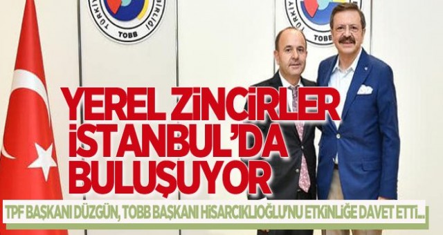 Yerel Zincir Marketler, TPF'nin Organizasyonuyla İstanbul'da Buluşuyor