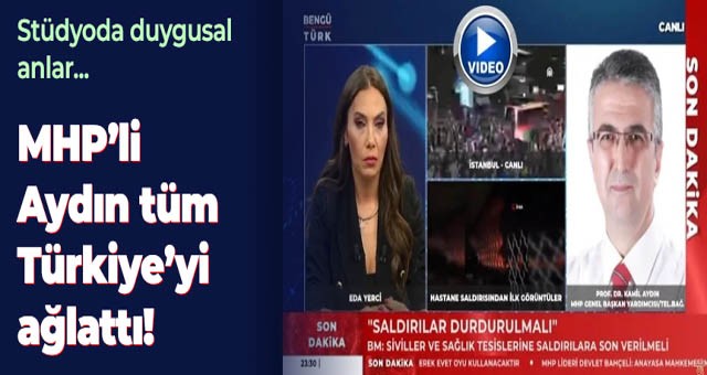 MHP'li Kamil Aydın, Tüm Türkiye'yi Ağlattı