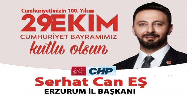 CHP İL BAŞKANI SERHAT CAN EŞ'İN 29 EKİM CUMHURİYET BAYRAMI KUTLAMA İLANI