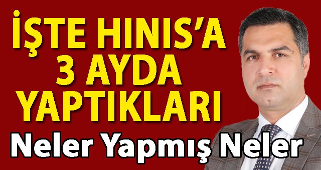 Hınıs Belediye Başkanı Serdal Şan'ın 3 Ayda Yaptığı Hizmetler