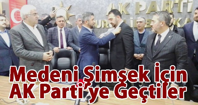 DEVA Partisi'nde İstifa Depremi.. Medeni Şimşek İçin AK Parti'ye Geçtiler