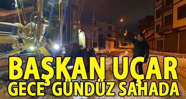 Başkan Uçar, Gece Boyu Yapılan Karla Mücadele Çalışmaları Yerinde İnceledi