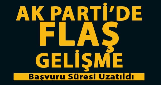 AK Parti’de Meclis Üyeliği Başvurusu Uzatıldı