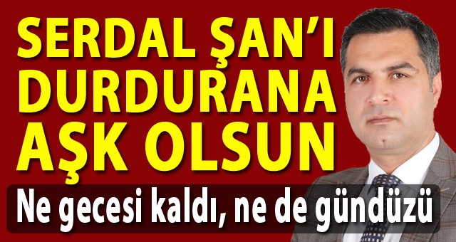 Hınıs Belediye Başkanı Serdal Şan'ı Durdurana Aşk Olsun