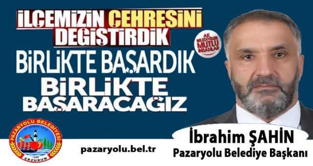 Pazaryolu Belediye Başkanı İbrahim Şahin