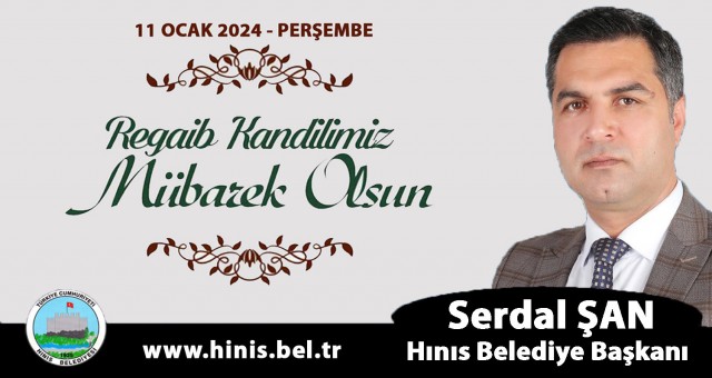 Hınıs Belediye Başkanı Serdal Şan'ın Regaib Kandili İlanı