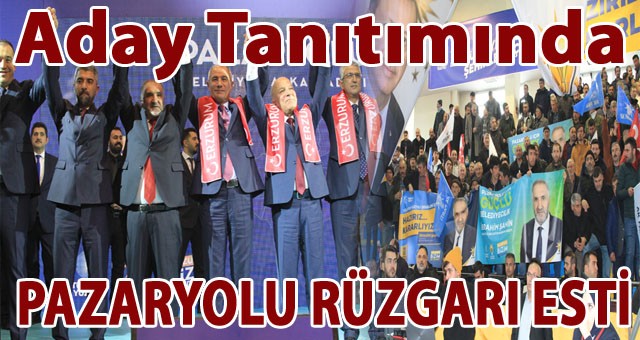 Aday Tanıtım Toplantısı'nda Pazaryolu Rüzgarı Esti