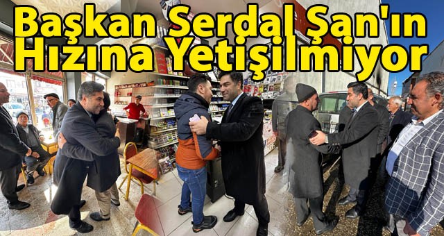 Başkan Şan'ın Hızına Yetişilmiyor