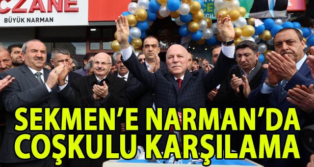 BAŞKAN SEKMEN’E NARMAN’DA COŞKULU KARŞILAMA