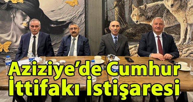 Aziziye'de Cumhur İttifakı İstişare Toplantısında Buluştu