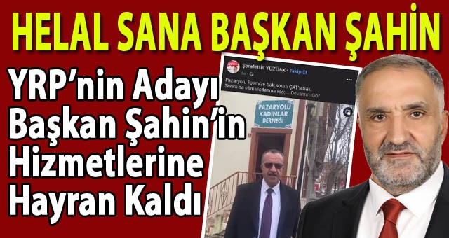 Yolu Pazaryolu İlçesine Düşen Siyasetçiler, Başkan Şahin'in Yaptığı Hizmetlere Hayran Kalıyor