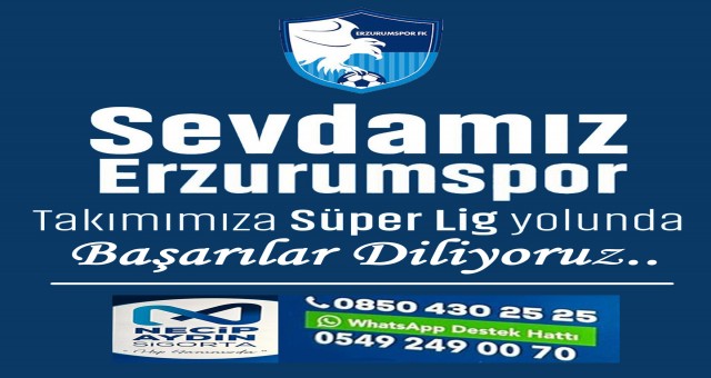 Necip Aydın Sigorta, Erzurumspor'a Süper Lig Yolunda Başarılar Diler..