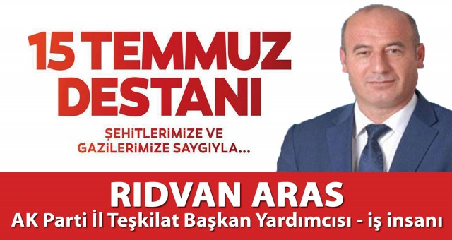 Rıdvan Aras'ın 15 Temmuz Demokrasi Ve Milli Birlik Günü İlanı