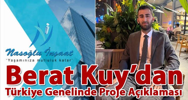 Berat Kuy’dan Türkiye Genelinde Proje Açıklaması