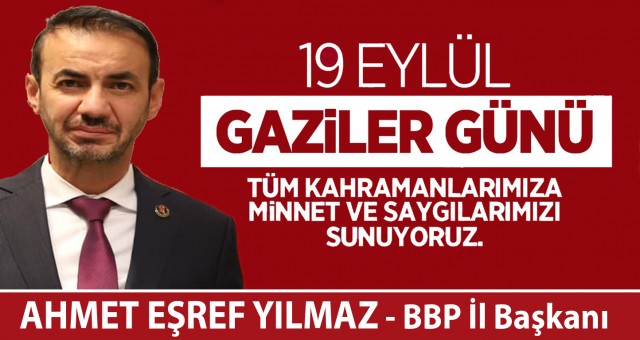 BBP İl Başkanı Ahmet Eşref Yılmaz'ın 19 Eylül Gaziler Günü Kutlama İlanı