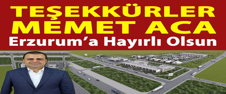 Teşekkürler Mehmet Aca.. Erzurum'a Hayırlı Olsun