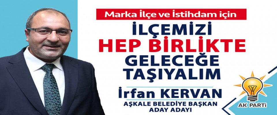 AK Parti Aşkale Belediye Başkan Aday Adayı İrfan Kervan