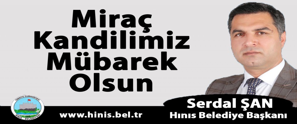 Hınıs Belediye Başkanı Serdal Şan'ın Miraç Kandili İlanı