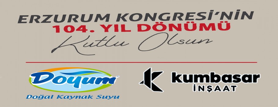 DOYUM SU - KUMBASAR İNŞAAT, 23 TEMMUZ ERZURUM KONGRESİ'NİN YIL DÖNÜMÜ KUTLAMA İLANI