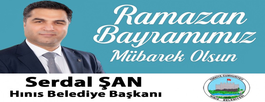 Hınıs Belediye Başkanı Serdal Şan'ın Ramazan Bayramı İlanı