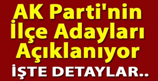 AK Parti'nin Erzurum İlçe Belediye Başkan Adayları Açıklanıyor..